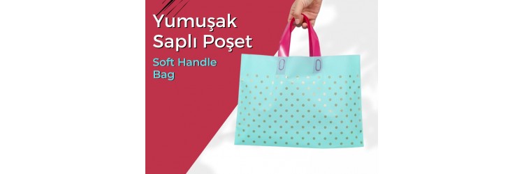 Yumuşak Saplı Poşet Üretimi